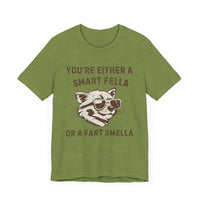 You're Either a Smart Fella or a Fart Smella - Funny Raccoon