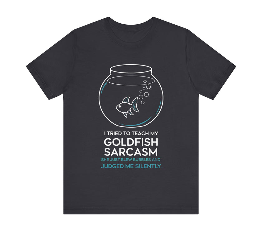 Funny Goldfish Sarcasm T-Shirt – Humorous Pet Lover Minimalist Tee