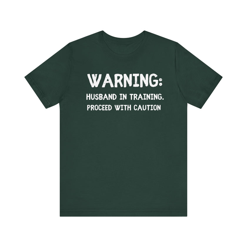 Warning: Husband in Training, Proceed with Caution - Funny Husband T-Shirt