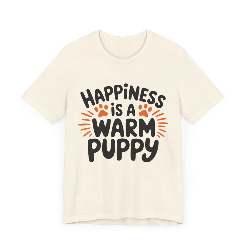 Happiness is a Warm Puppy - Adorable Dog Lovers T-Shirt