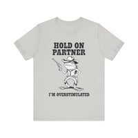 Hold On Partner, I'm Overstimulated" T-Shirt - Funny Cowboy Frog Design