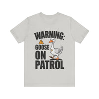 Warning: Goose on Patrol - Funny Geese T-Shirt