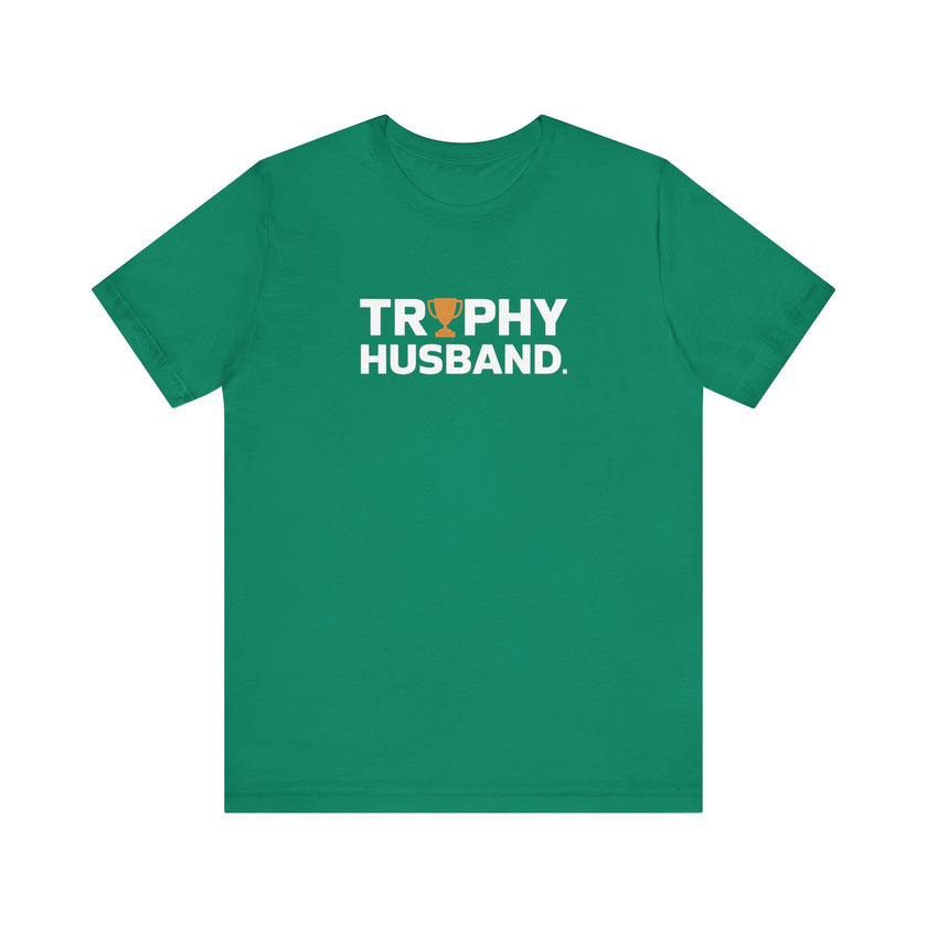 Trophy Husband - Funny and Proud T-Shirt