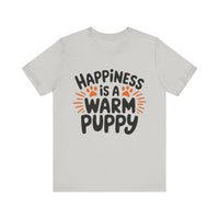 Happiness is a Warm Puppy - Adorable Dog Lovers T-Shirt