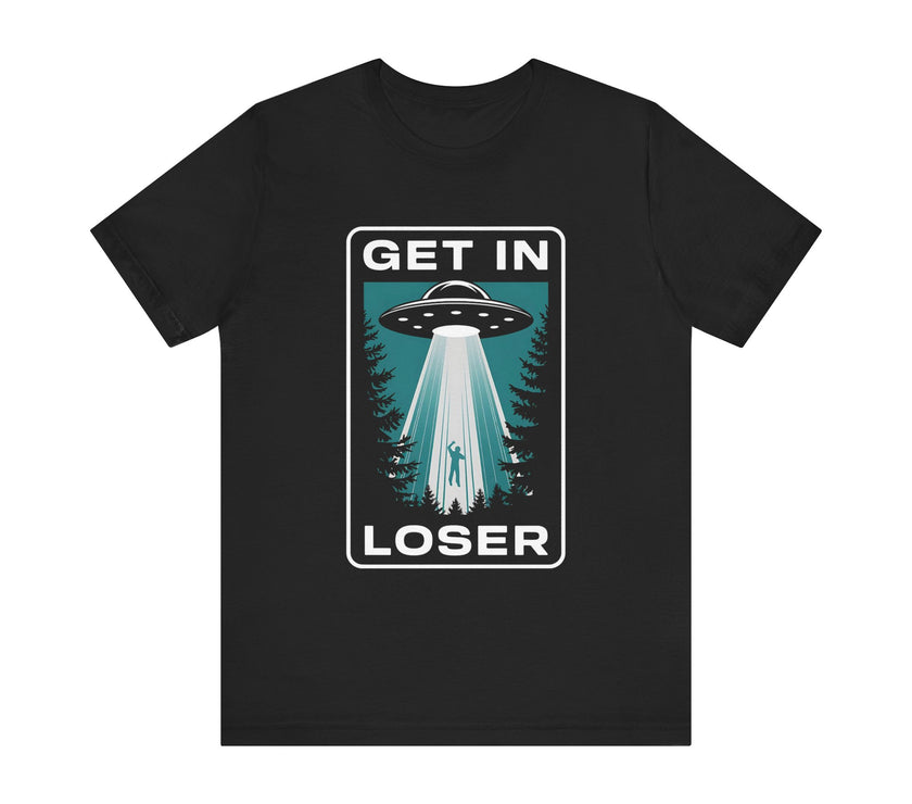 "Get In Loser" Alien Abduction T-Shirt