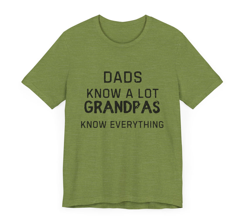 Dads Know a Lot, Grandpas Know Everything - Funny Grandfather Gift T-shirt