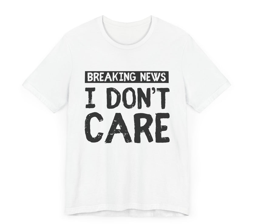 Breaking News: I Don't Care