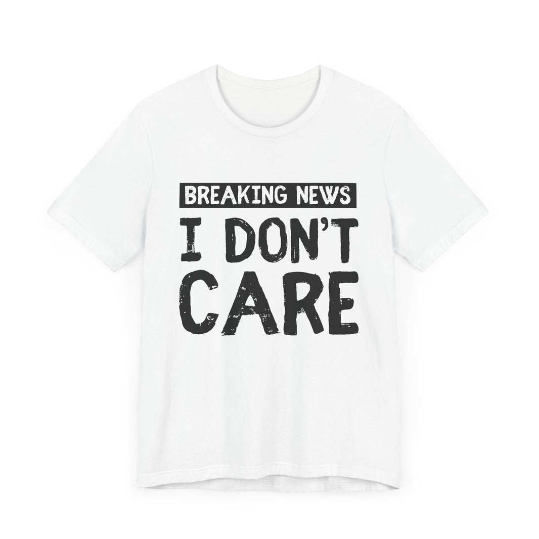 Breaking News: I Don't Care