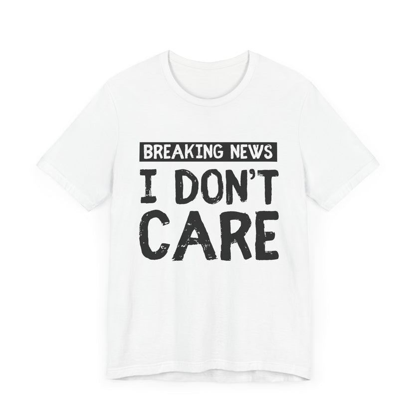 Breaking News: I Don't Care