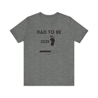 Dad To Be 2025 - Funny Pregnancy Announcement T-Shirt