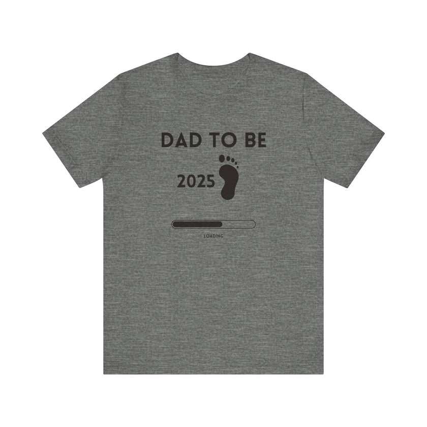 Dad To Be 2025 - Funny Pregnancy Announcement T-Shirt