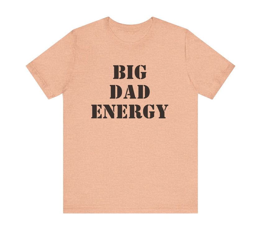 BDE - Big Dad Energy T-Shirt