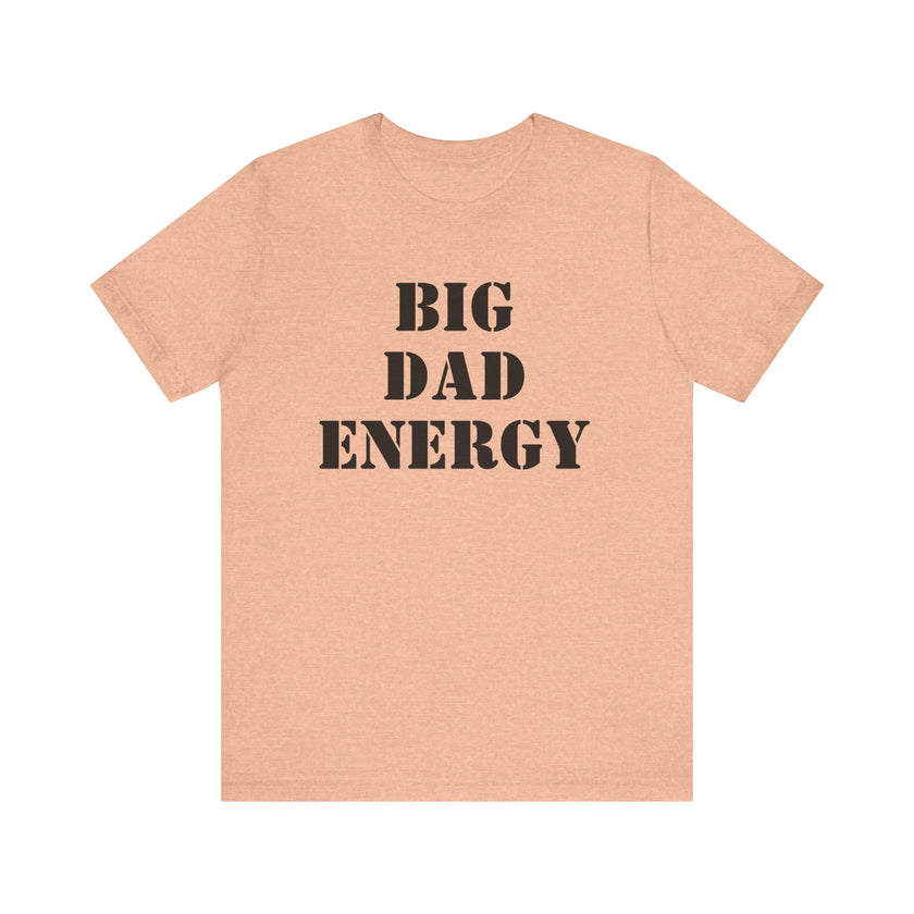 BDE - Big Dad Energy T-Shirt