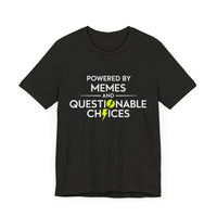 Powered by Memes and Questionable Choices - Funny Sarcastic T-Shirt