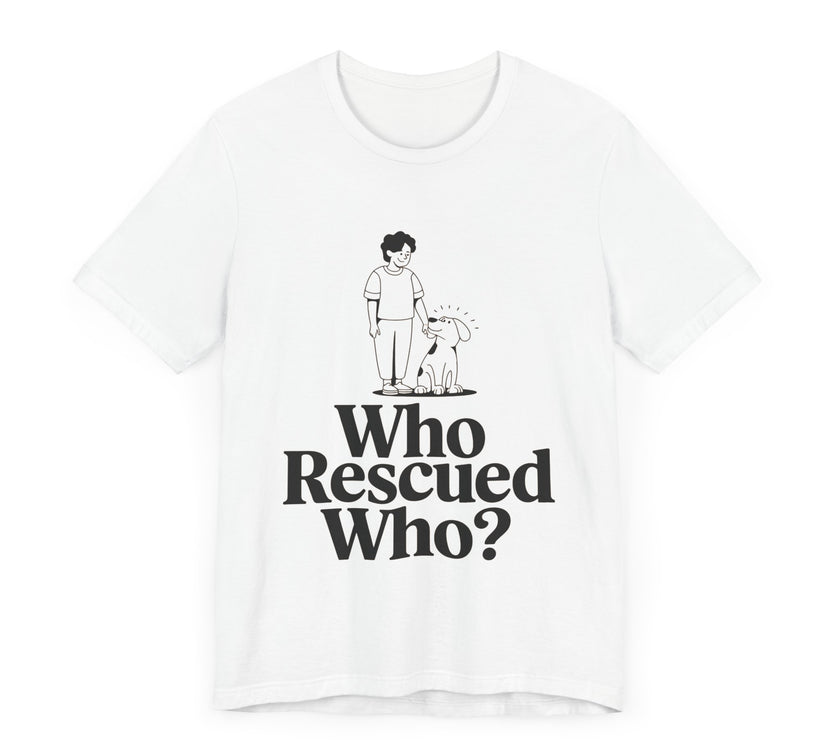 Dog Lovers Tee - Who Rescued Who Unisex T-Shirt