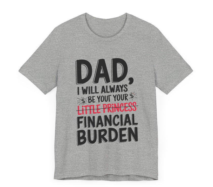 Dad, I Will Always Be Your Little Princess - Financial Burden