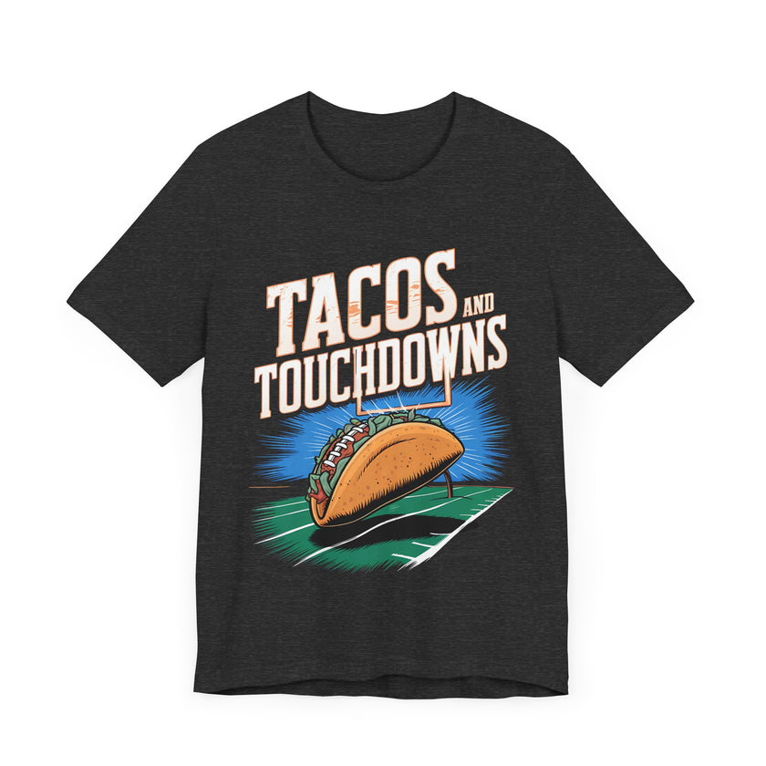 Tacos and Touchdowns - Funny Football and Food T-Shirt