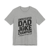 Undefeated Dad Joke Champion - Bad Puns Are How I Roll - Funny T-Shirt