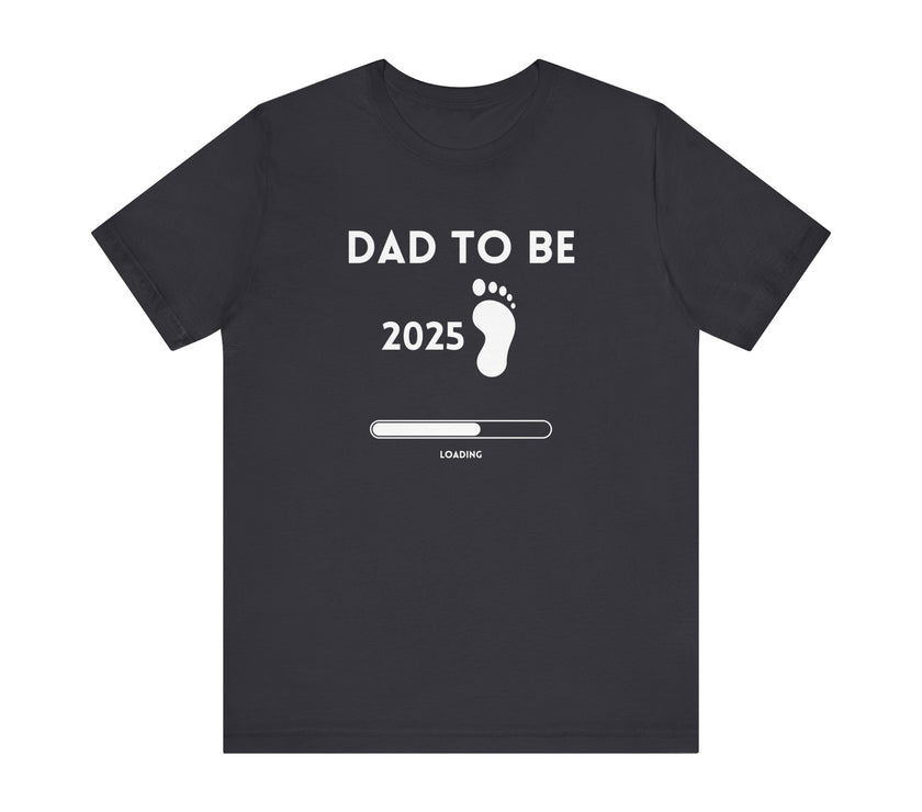 Dad To Be 2025 - Funny Pregnancy Announcement T-Shirt