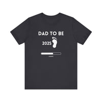 Dad To Be 2025 - Funny Pregnancy Announcement T-Shirt