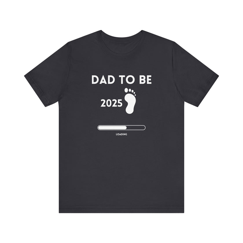 Dad To Be 2025 - Funny Pregnancy Announcement T-Shirt