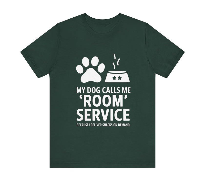 My Dog Calls Me Room Service T-Shirt