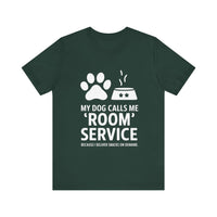 My Dog Calls Me Room Service T-Shirt