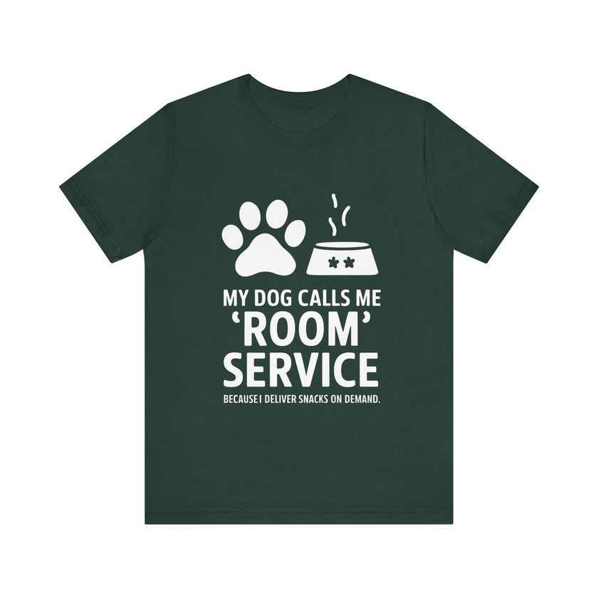 My Dog Calls Me Room Service T-Shirt