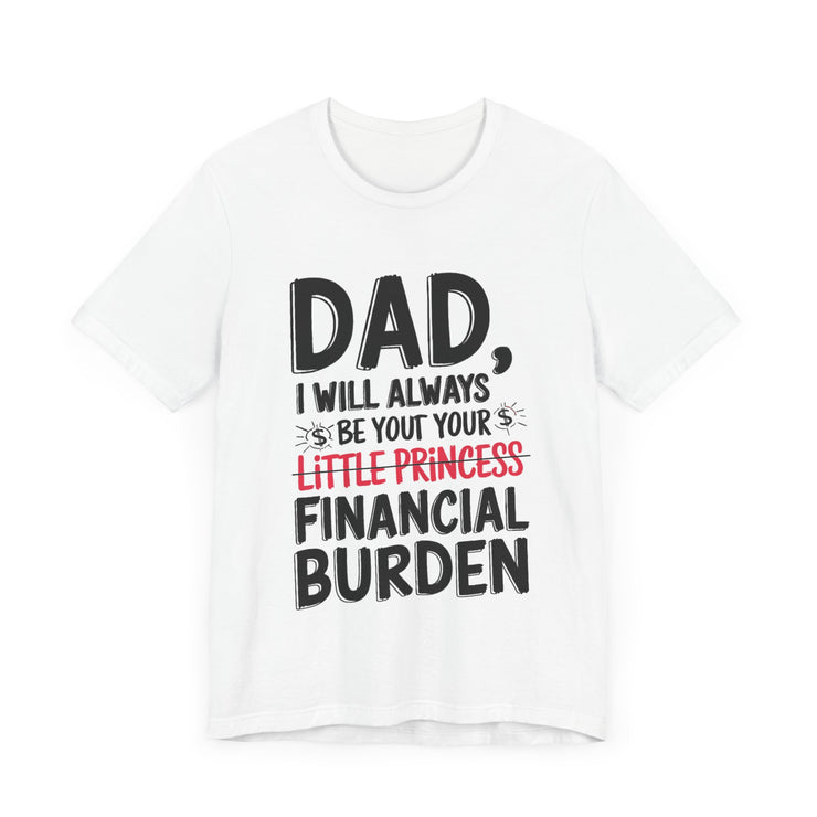 Dad, I Will Always Be Your Little Princess - Financial Burden