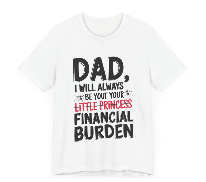 Dad, I Will Always Be Your Little Princess - Financial Burden