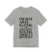 I'm Not Anti-Social. I'm Selectively Social - Funny Sarcastic T-shirt