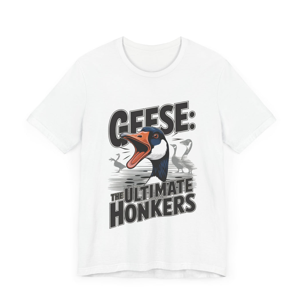 Geese: The Ultimate Honkers - Funny Bird Lover T-Shirt