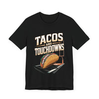 Tacos and Touchdowns - Funny Football and Food T-Shirt