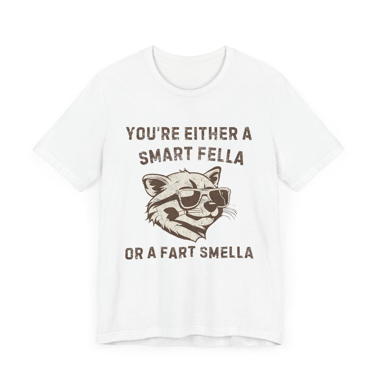 You're Either a Smart Fella or a Fart Smella - Funny Raccoon