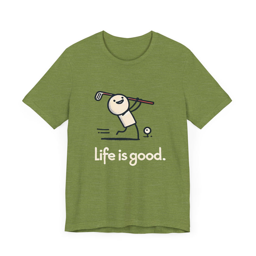 Life is Good: Swinging Through the Good Times - Funny Golf T-Shirt