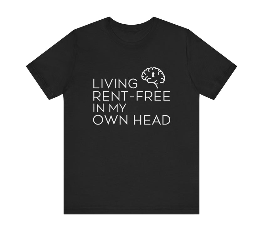 Living Rent-Free In My Own Head - Funny Overthinking T-Shirt