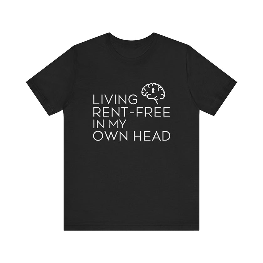 Living Rent-Free In My Own Head - Funny Overthinking T-Shirt