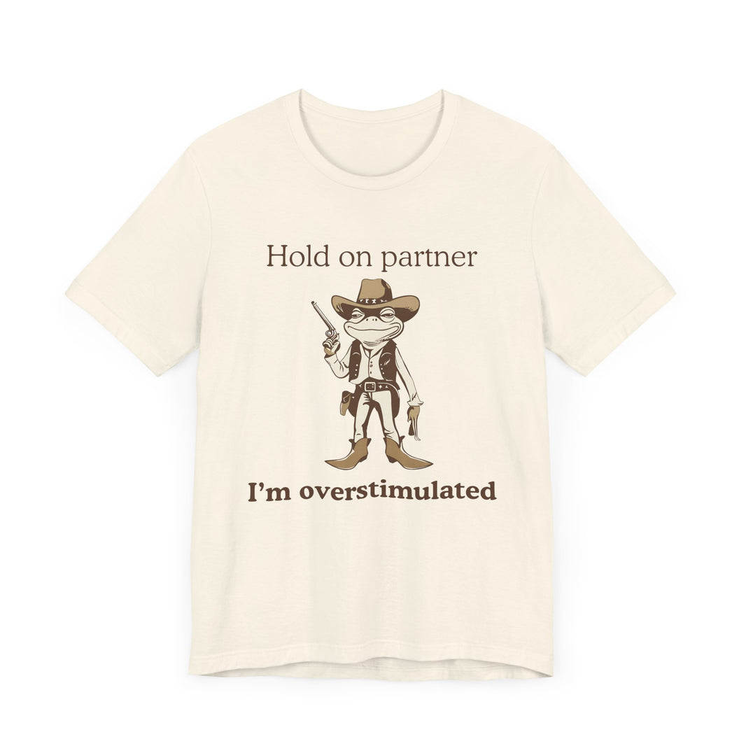 "Overstimulated Cowboy Frog" T-Shirt