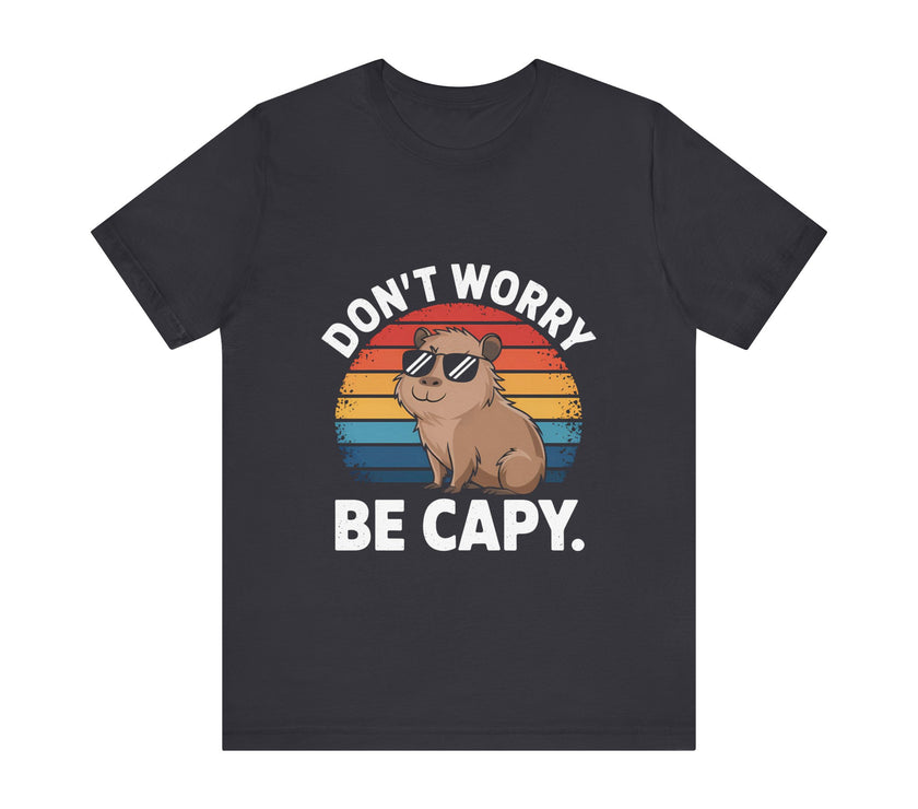 Don't Worry Be Cappy - Funny Capybara