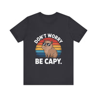 Don't Worry Be Cappy - Funny Capybara