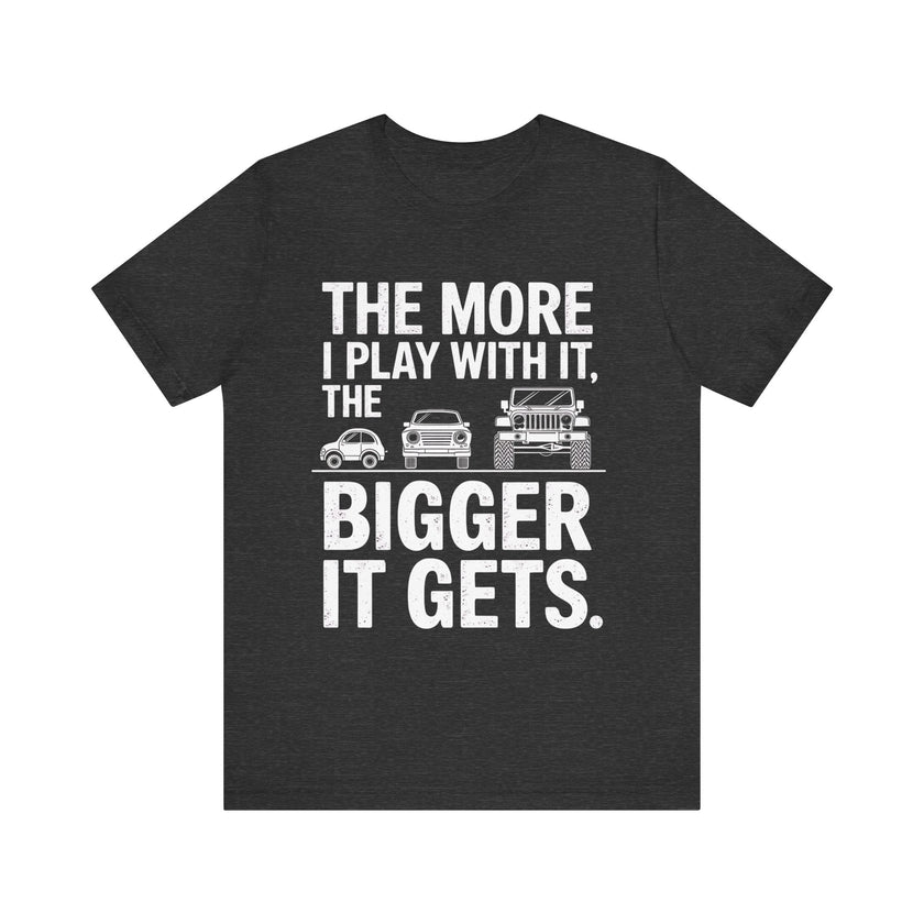 "The More I Play, The Bigger It Gets" Funny Double Meaning Car Evolution T-Shirt