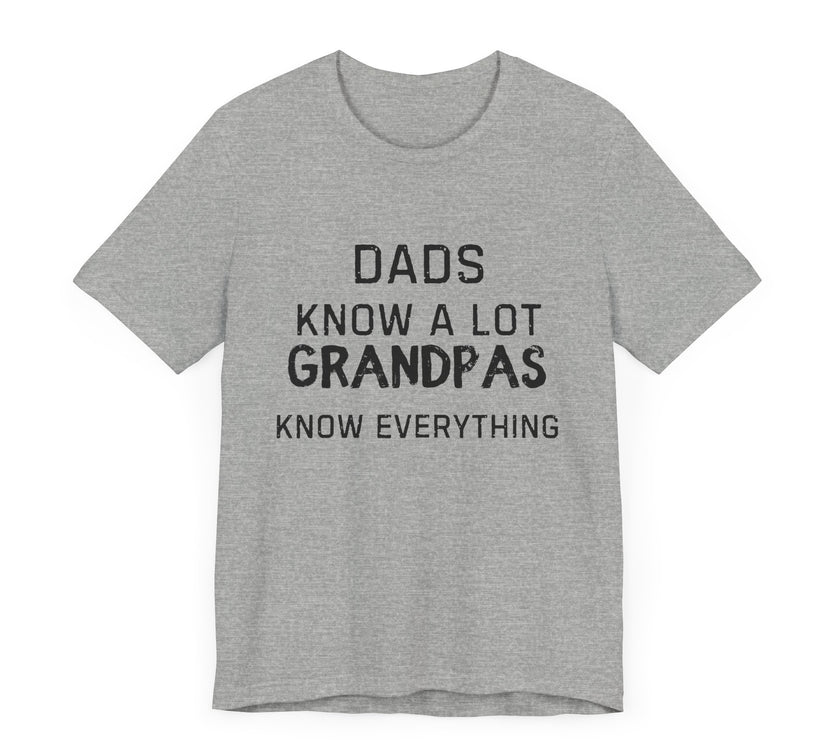 Dads Know a Lot, Grandpas Know Everything - Funny Grandfather Gift T-shirt