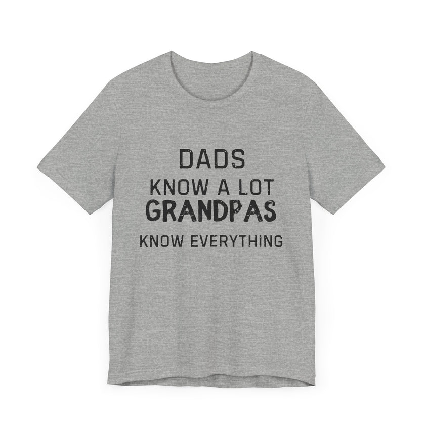 Dads Know a Lot, Grandpas Know Everything - Funny Grandfather Gift T-shirt