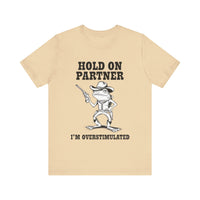 Hold On Partner, I'm Overstimulated" T-Shirt - Funny Cowboy Frog Design