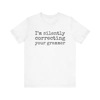 "Silently Correcting Your Grammer" Grammar Humor T-Shirt