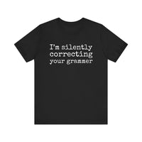 "Silently Correcting Your Grammer" Grammar Humor T-Shirt