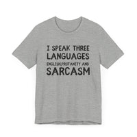 I Speak 3 Languages: English, Sarcasm, and Profanity - Funny T-Shirt