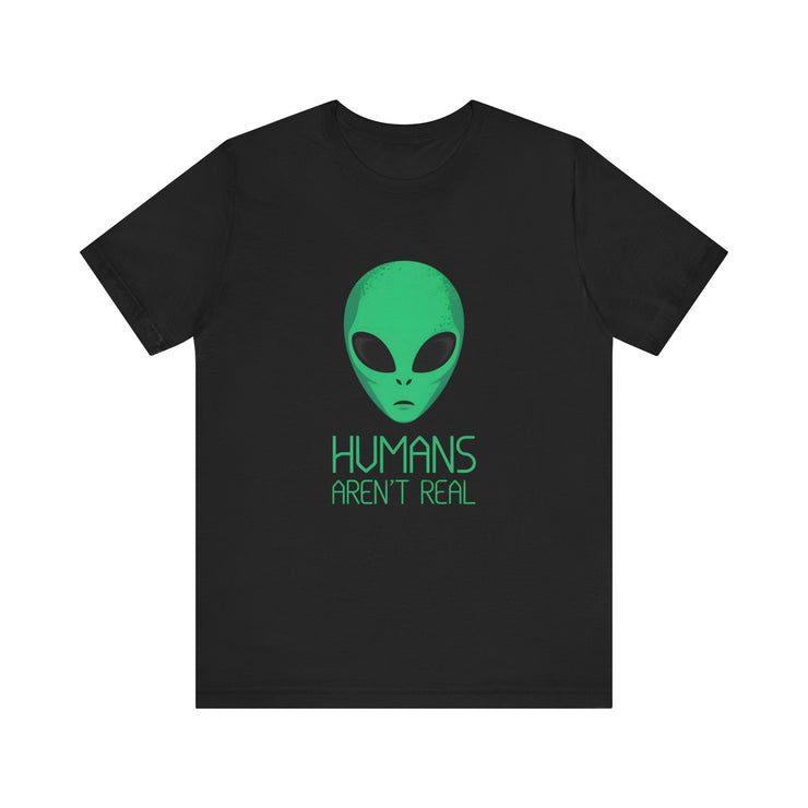 "Humans Aren’t Real" Alien Graphic T-Shirt