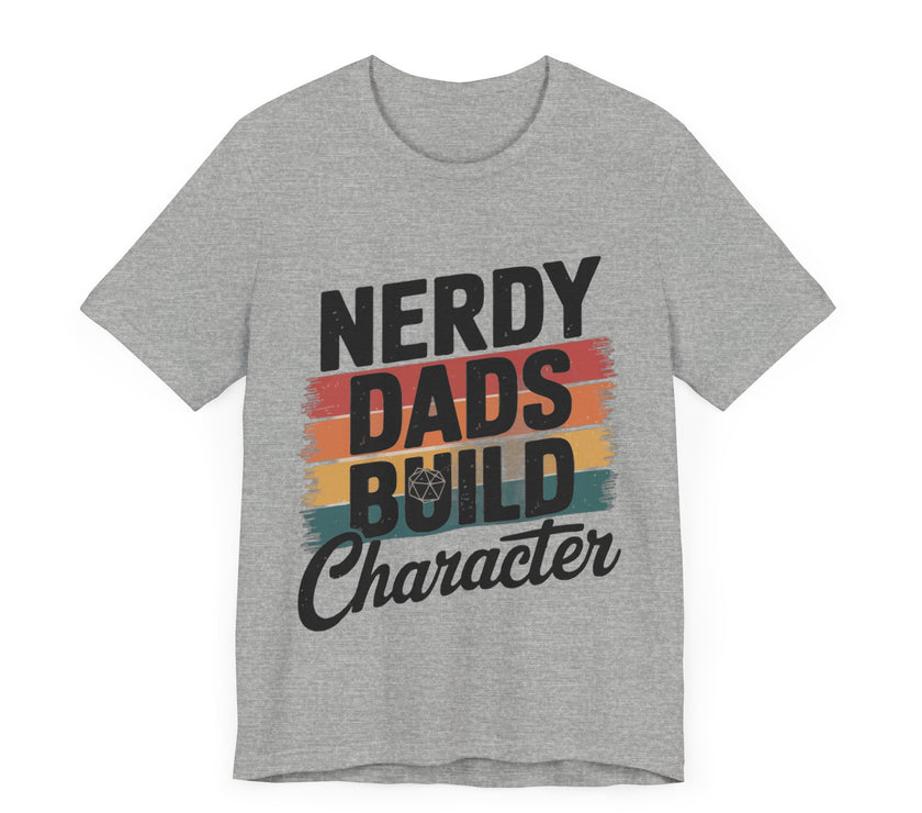 Nerdy Dads Build Character - Funny Father’s Day T-Shirt