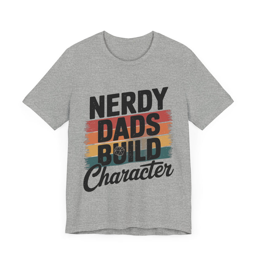 Nerdy Dads Build Character - Funny Father’s Day T-Shirt